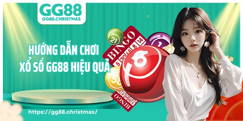 Hướng dẫn chơi xổ số GG88 hiệu quả