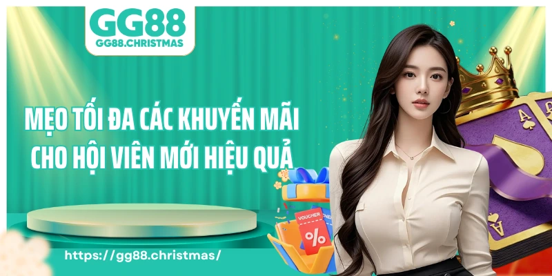 Mẹo tối đa các khuyến mãi cho hội viên mới hiệu quả