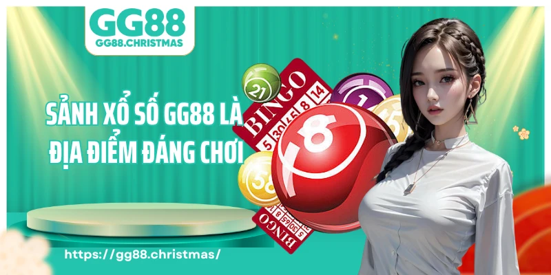 Sảnh xổ số GG88 là địa điểm đáng chơi